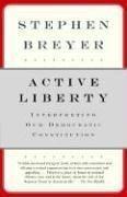 Stephen G. Breyer: Active Liberty: Interpreting Our Democratic Constitution (2006)