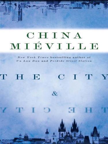 China Miéville: The City & The City (2009)