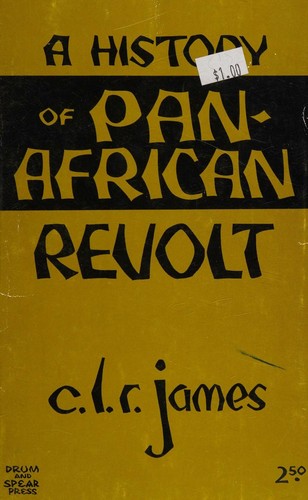 C. L. R James: A history of pan-African revolt (1969, Drum and Spear Press)