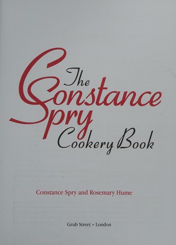 Rosemary Hume, Constance Spry: Constance Spry Cookery Book (2013, Grub Street)