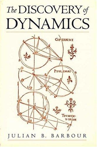 Julian B. Barbour: The Discovery of Dynamics (Oxford University Press, USA)