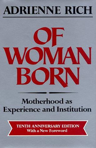 Adrienne Rich: Of woman born (1986, Norton)