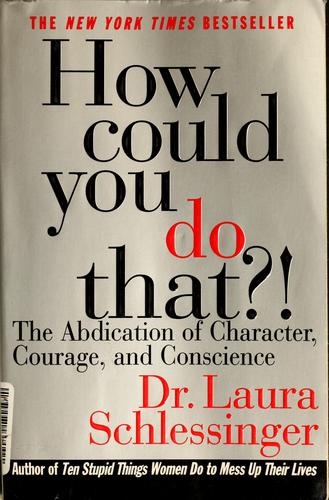 Laura Schlessinger: How could you do that?! (1997, HarperCollins Publishers)