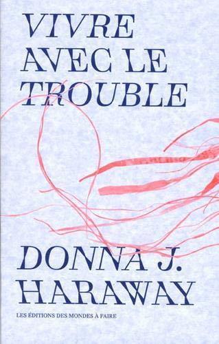 Donna Haraway: Vivre avec le trouble (French language, 2020)