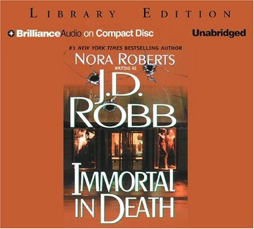 Nora Roberts: Immortal in Death (In Death) (AudiobookFormat, 2004, Brilliance Audio on CD Unabridged Lib Ed)