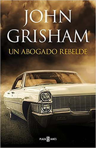 John Grisham, Mark Deakins: Un abogado rebelde (2016, Plaza & Janés)