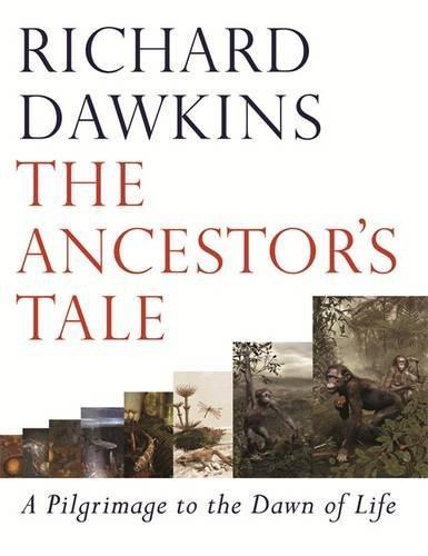 Richard Dawkins: The Ancestor's Tale: A Pilgrimage to the Dawn of Life (2004)