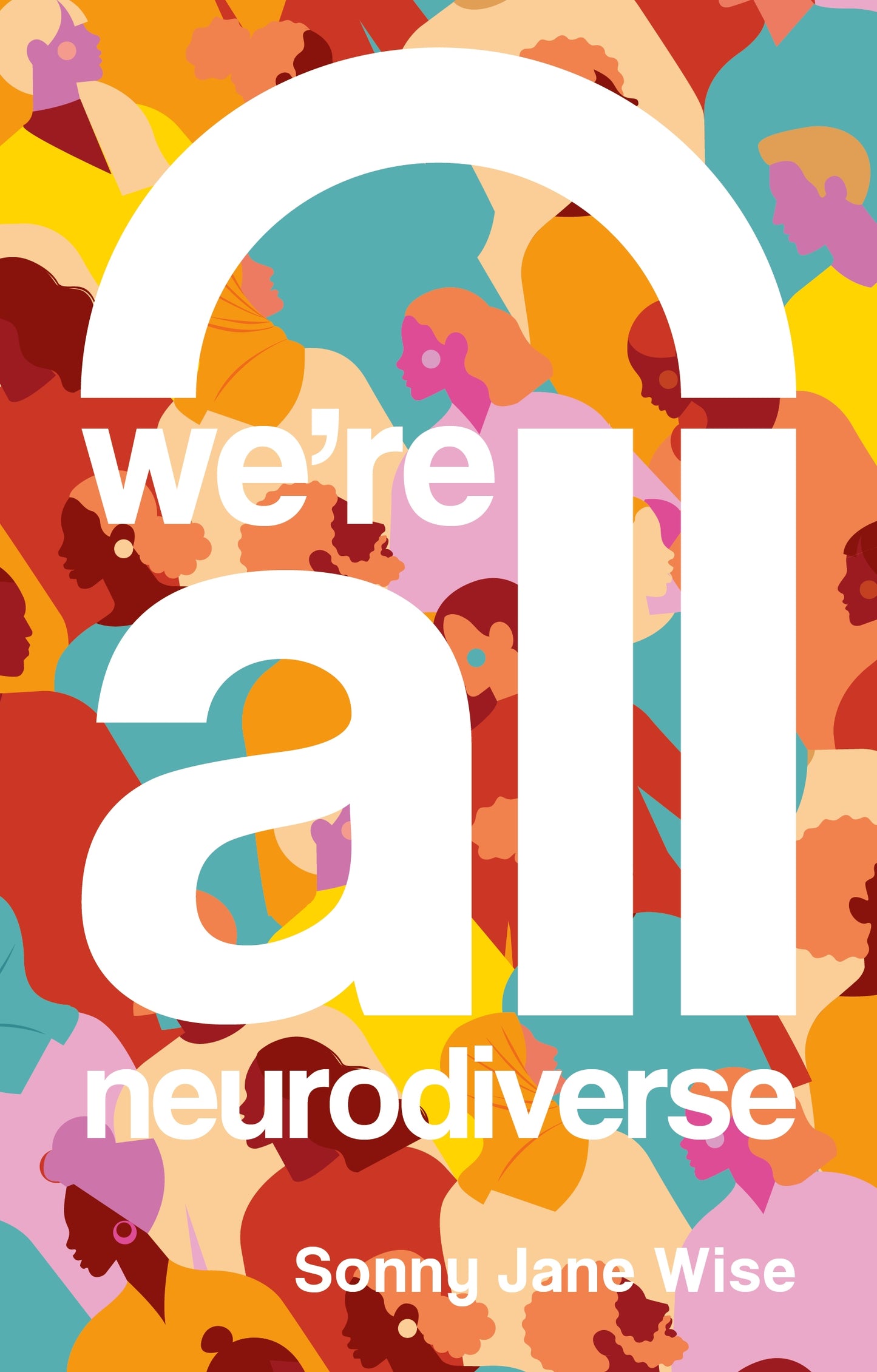 Sonny Jane Wise: We're All Neurodiverse (2023, Kingsley Publishers, Jessica)