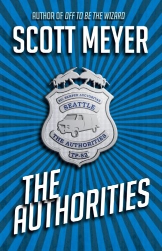 Scott Meyer: The Authorities™ (Paperback, 2015, Rocket Hat Industries)