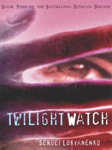 Sergeĭ Lukʹi͡anenko: Twilight Watch (EBook, 2009, Hyperion)