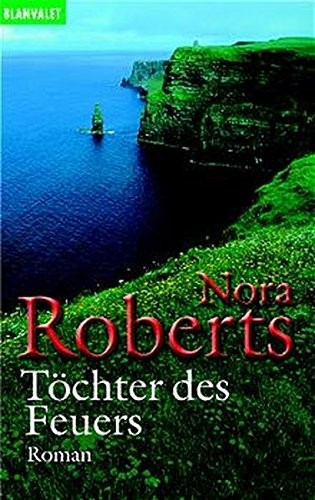 Nora Roberts: Töchter des Feuers. (Paperback, 2002, Goldmann)