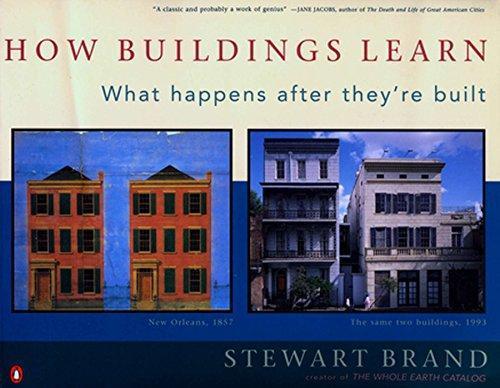 Stewart Brand: How Buildings Learn: What Happens After They're Built (1995)