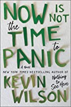 Kevin Wilson: Now Is Not the Time to Panic (2022, HarperCollins Publishers, Ecco)