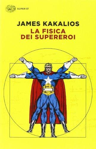 James Kakalios: La fisica dei supereroi (Italian language, 2014)