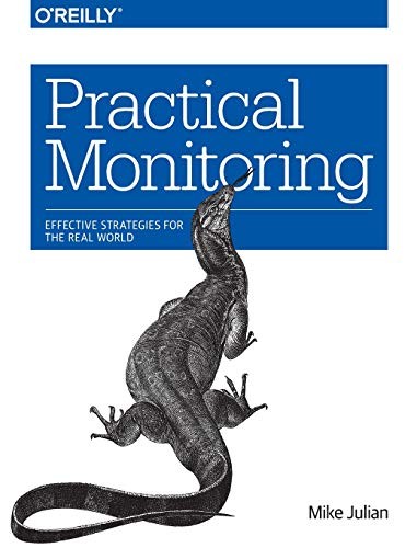 Mike Julian: Practical Monitoring (Paperback, 2017, O'Reilly Media)