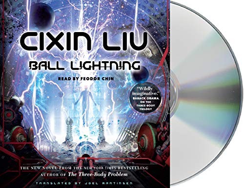 Cixin Liu, Joel Martinsen, Feodor Chin: Ball Lightning (AudiobookFormat, 2018, Macmillan Audio)