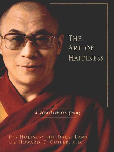 His Holiness Tenzin Gyatso the XIV Dalai Lama: The Art of Happiness (EBook, 2009, Penguin USA, Inc.)