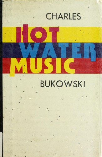 Charles Bukowski: Hot Water Music (1998, Black Sparrow Press, U.S., Black Sparrow Press, Black Sparrow Press, U.S., Black Sparrow Press)