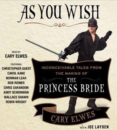 Cary Elwes, Joe Layden: As You Wish (2014)