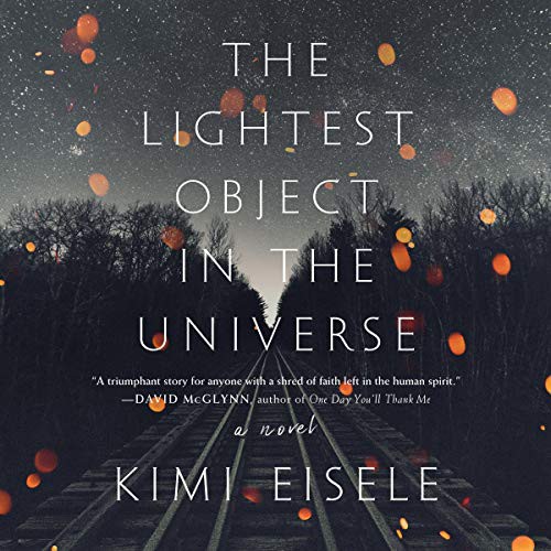 Kimi Eisele: The Lightest Object in the Universe (AudiobookFormat, 2021, Highbridge Audio and Blackstone Publishing)