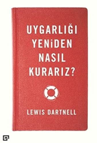 Lewis Dartnell, Ozgur Bircan: Uygarligi Yeniden Nasil Kurariz? (Paperback, Turkish language, Koc University Press)