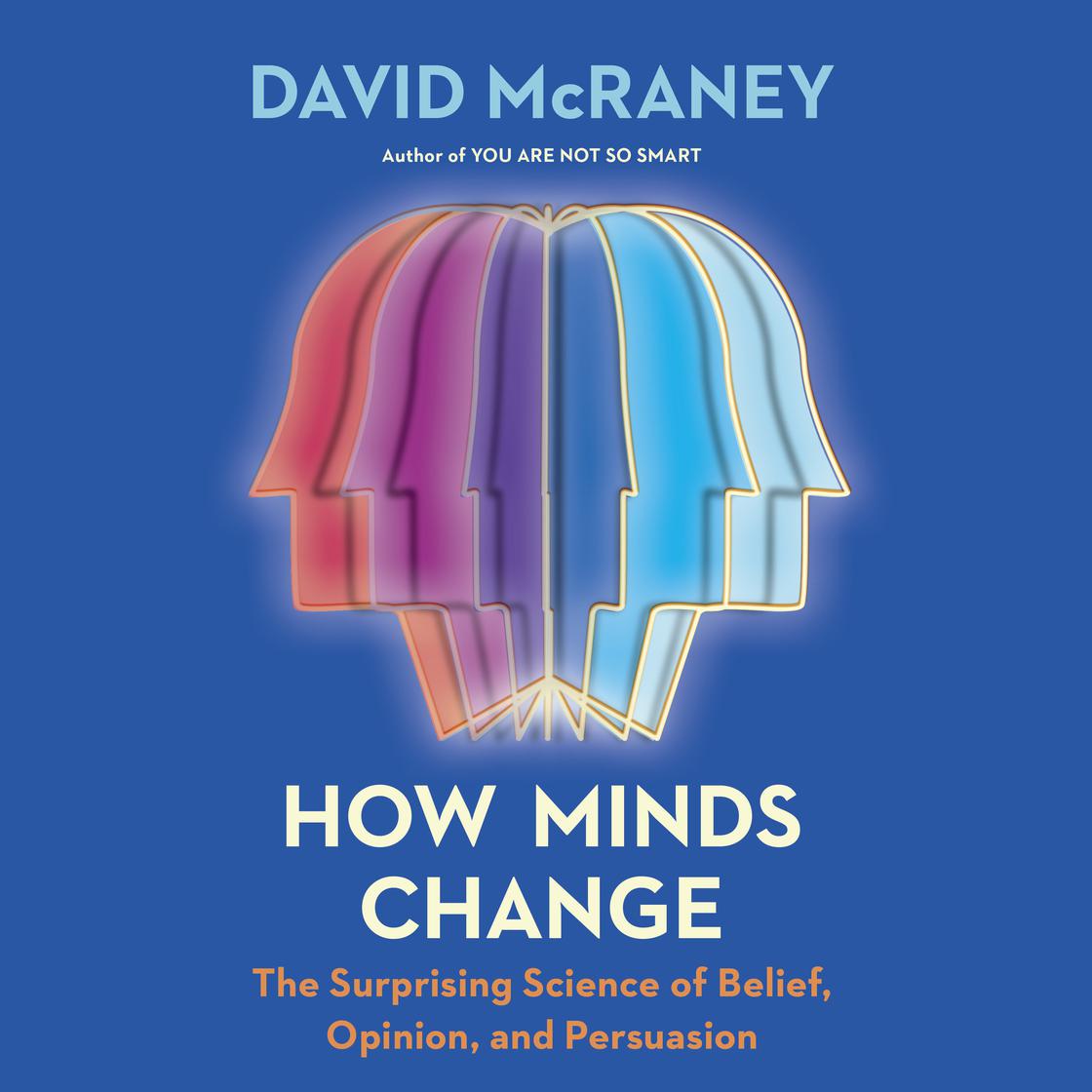 David McRaney: How Minds Change (AudiobookFormat, 2022, Books on Tape)