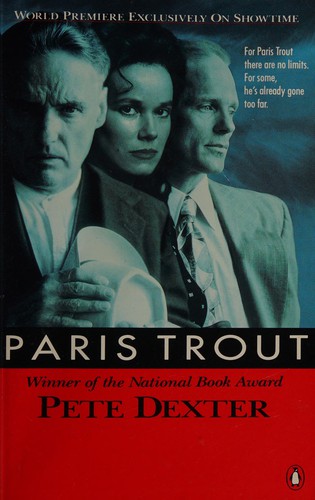 Pete Dexter: Paris Trout (1991, Penguin (Non-Classics))
