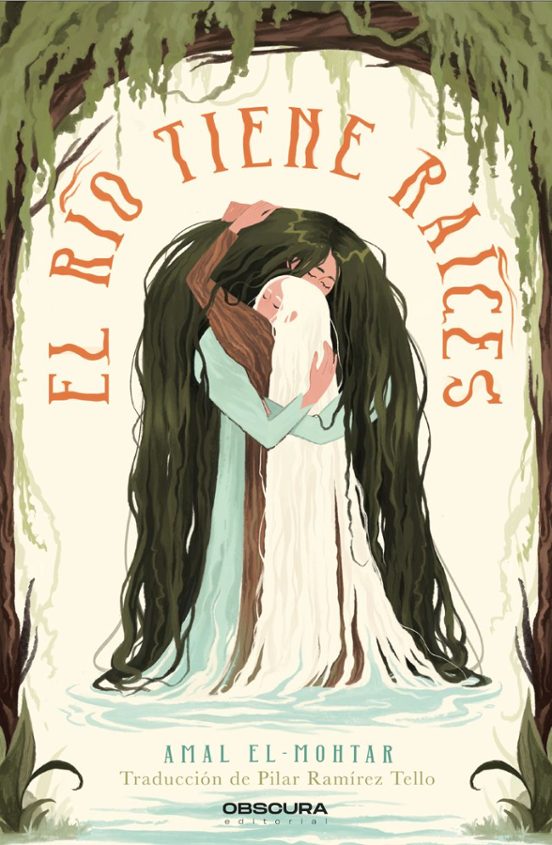 Amal El-Mohtar, Pilar Ramírez Tello: El río tiene raíces (Paperback, Español language, Obscura Editorial)