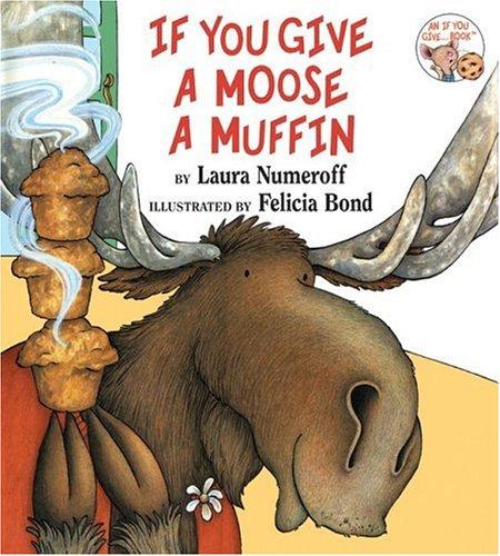 Laura Joffe Numeroff: If You Give a Moose a Muffin (Hardcover, 1991, HarperCollins)