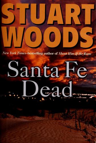 Stuart Woods: Santa Fe Dead (Hardcover, 2008, Putnam Adult, G.P. Putnam's Sons)