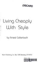 Ernest Callenbach: Living Cheaply With Style (Paperback, 1992, Ronin Pub)