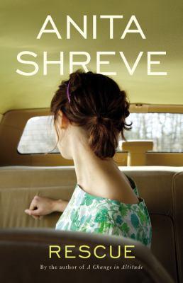 Anita Shreve: Rescue (2010, Little, Brown and Co.)