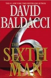 David Baldacci: Sixth Man (2011, Palgrave Macmillan)