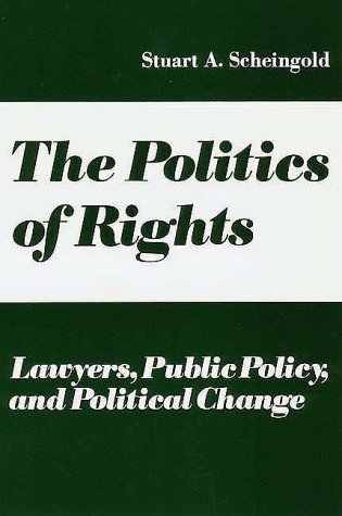 Stuart A. Scheingold: The Politics of Rights (Paperback, 1973, Yale University Press)