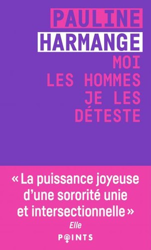 Pauline Harmange: Moi les hommes je les déteste (Paperback, POINTS)