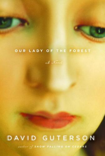 David Guterson: Our Lady of the Forest (EBook, 2003, Knopf Doubleday Publishing Group)