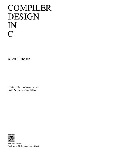 Allen I. Holub: Compiler design in C (1990, Prentice Hall)