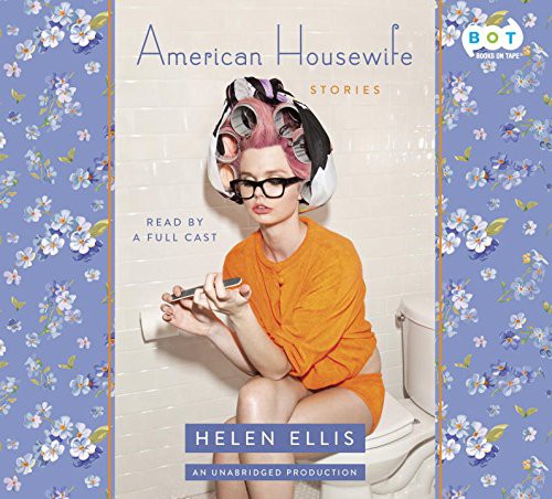 Rebecca Lowman, Kathleen McInerney, Helen Ellis, Lisa Cordileone, Dorothy Dillingham Blue: American Housewife (AudiobookFormat, 2016, Books On Tape)