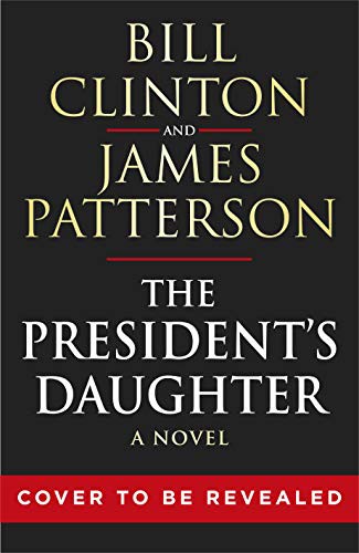 James Patterson, Bill Clinton, President Bill Clinton, Clinton, Bill, Patterson, James: The President’s Daughter (Paperback)