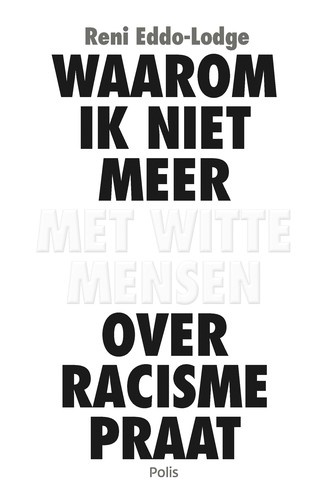 Reni Eddo-Lodge, Ana Camallonga: Waarom ik niet meer met witte mensen over racisme praat (Paperback, Dutch language, 2020, Polis)