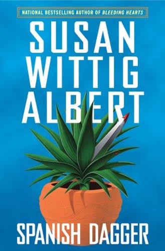 Susan Wittig Albert: Spanish Dagger (China Bayles Mystery) (Berkley Hardcover)