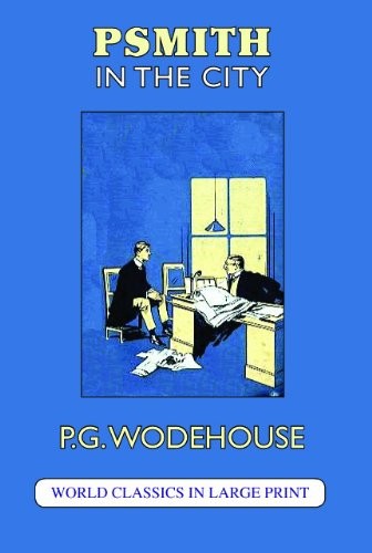 P. G. Wodehouse: Psmith in the City (Paperback, 2007, The Large Print Book Company)