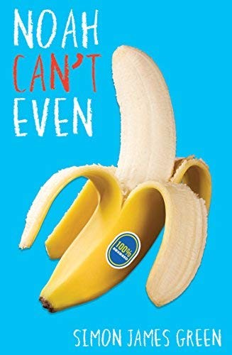 Simon James Green: Noah Cant Even (Paperback, SCHOLASTIC CHILDREN S BOOKS)