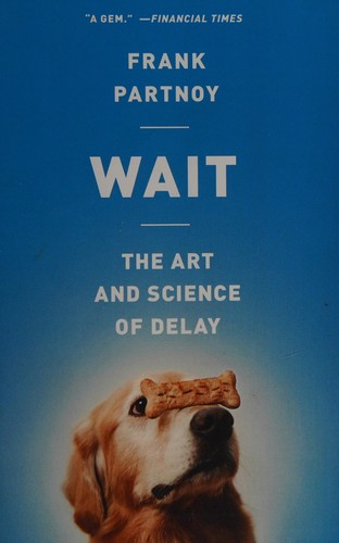 Frank Partnoy: Wait (2012, PublicAffairs)