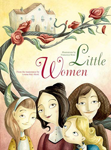 Louisa May Alcott, Francesca Rossi, Louisa May Alcott (Duplicate): Little Women (Hardcover, 2016, White Star Kids)