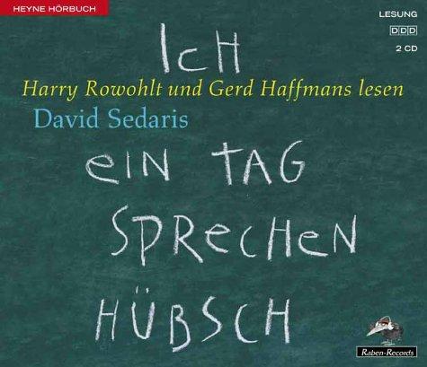 David Sedaris, Harry Rowohlt, Gerd Haffmans: Ich ein Tag sprechen hübsch. 2 CDs. (AudiobookFormat, 2001, Ullstein Hörverlag)