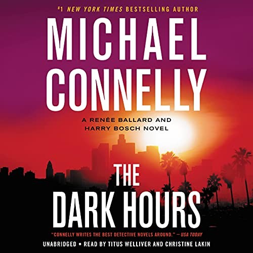 Michael Connelly, Christine Lakin, Titus Welliver: The Dark Hours (AudiobookFormat, 2022, Little, Brown & Company)