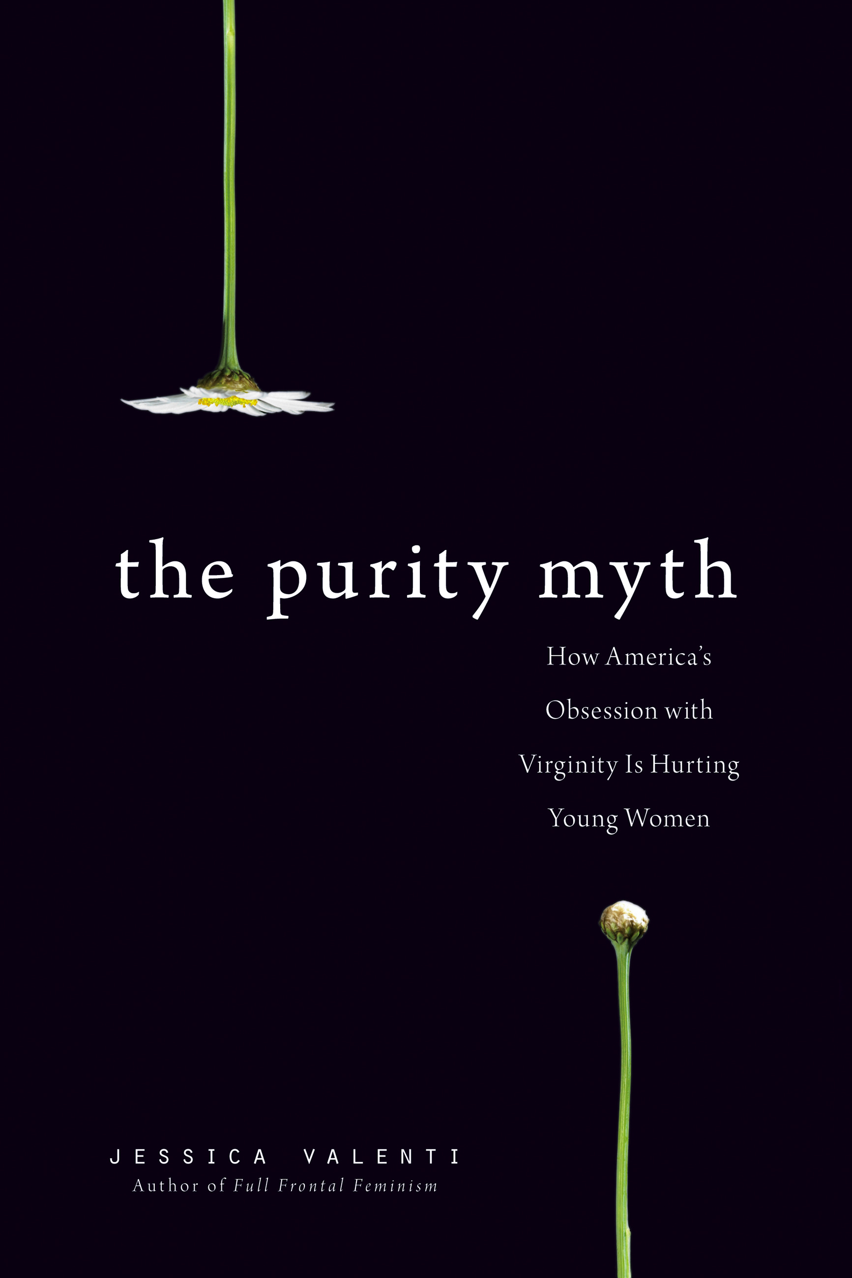 Jessica Valenti: The Purity Myth (Paperback, 2009, Seal Press)