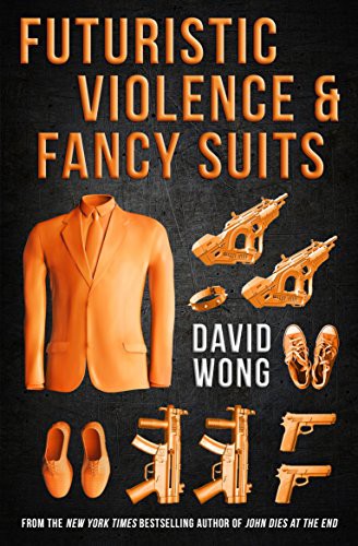 David Wong: Futuristic Violence and Fancy Suits (Titan Books Ltd)