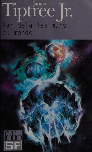 James Tiptree, Jr.: Par-delà les murs (Paperback, French language, 2009, Gallimard)